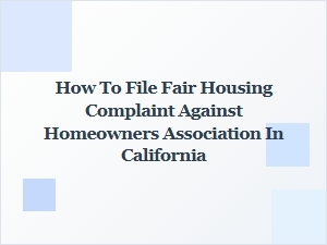 File a Fair Housing Complaint Against a California Hoa